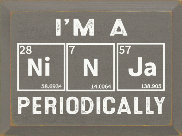 I'm a Ni-N-Ja Periodically (Color: Old Anchor Gray)