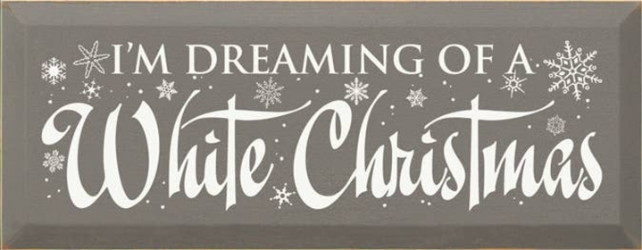 I'm Dreaming of a White Christmas Wood Sign (Color: Old Anchor Gray)