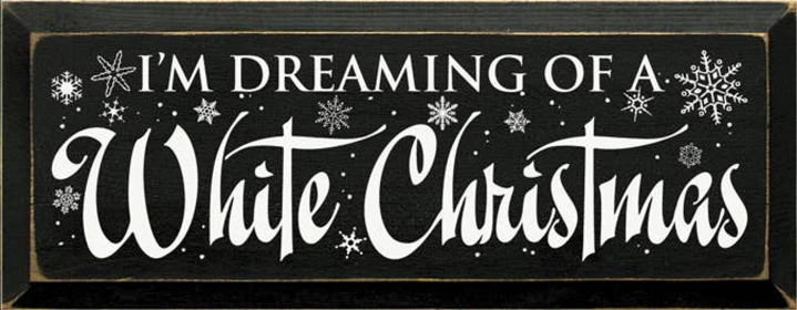 I'm Dreaming of a White Christmas Wood Sign (Color: Old Black)