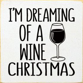 I'm Dreaming Of A Wine Christmas (Wine Glass) (Color: Old Cottage White)