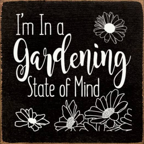 I'm in a gardening state of mind - Square Sign (Color: Old Black)