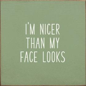 I'm Nicer Than My Face Looks (Color: Sage)