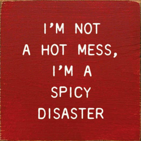 I'm Not A Hot Mess, I'm A Spicy Disaster (Color: Old Red)