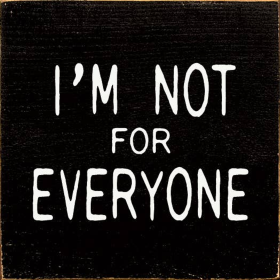 I'm Not For Everyone (Color: Old Black)