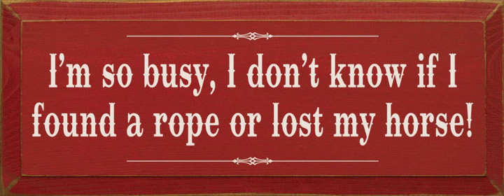 I'm so Busy Lost Horse Wood Sign (Color: Old Red)