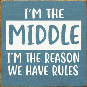 I'm The Middle I'm The Reason We Have Rules (Color: Old Williamsburg Blue)