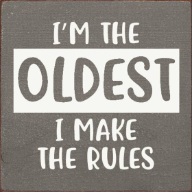 I'm The Oldest I Make The Rules (Color: Old Anchor Gray)