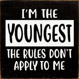 I'm The Youngest The Rules Don't Apply To Me (Color: Old Black)