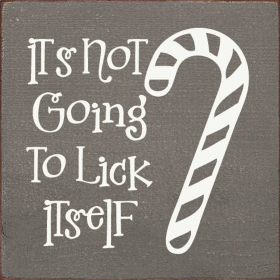 It's not going to lick itself (candy cane) (Color: Old Anchor Gray)