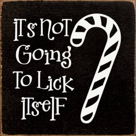 It's not going to lick itself (candy cane) (Color: Old Black)