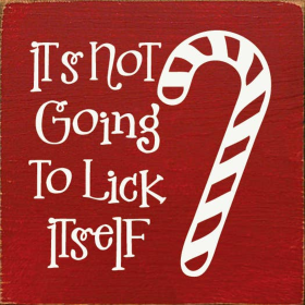 It's not going to lick itself (candy cane) (Color: Old Red)