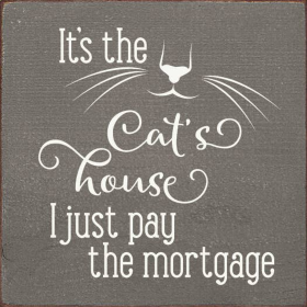 It's the cat's house I just pay the mortgage (Color: Anchor Gray)