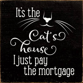 It's the cat's house I just pay the mortgage (Color: Black)