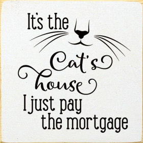 It's the cat's house I just pay the mortgage (Color: Cottage White)