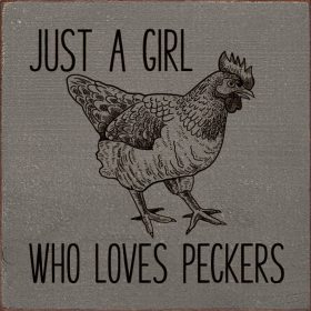 Just A Girl Who Loves Peckers (Color: Old Anchor Gray)