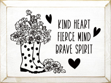 Kind Heart, Fierce Mind, Brave Spirit (Color: Old Cottage White)