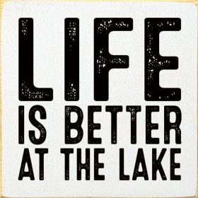 Life Is Better At The Lake (Color: Cottage White)