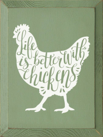 Life Is Better With Chickens (Color: Sage)