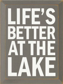 Life's Better at the Lake Wood Sign (Color: Old Anchor Gray, size: 9" x 12")