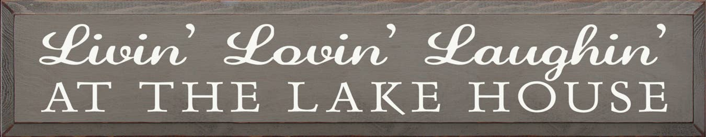 Livin' Lovin' Laughin at the Lake Wood Sign (Color: Old Anchor Gray, size: 7" x 36")