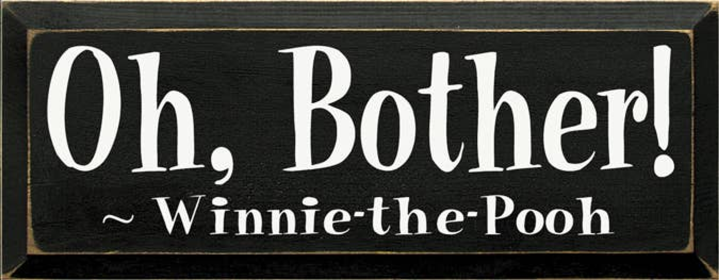 Oh Bother! Pooh Wood Sign (Color: Old Black, size: 7'' x 18")