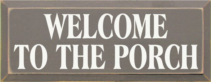 Welcome to the Porch Wood Sign (Color: Old Anchor Gray, size: 7'' x 18")