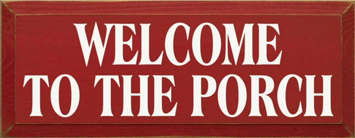 Welcome to the Porch Wood Sign (Color: Old Red, size: 7'' x 18")