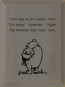 "What Day Is It," Asked Pooh. "It's Today," Squeaked Piglet. (Color: Old Anchor Gray)