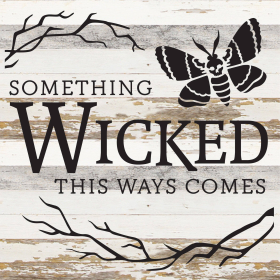 Something wicked this ways comes... Wood Sign (Color: WR - White Reclaimed with Black Print, size: 14x14)