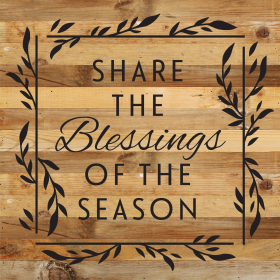 Share the blessings of the season... Wood Sign (Color: NR - Natural Reclaimed with Black Print, size: 14x14)