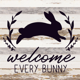 Welcome every bunny... Wood Sign (Color: WR - White Reclaimed with Black Print, size: 14x14)